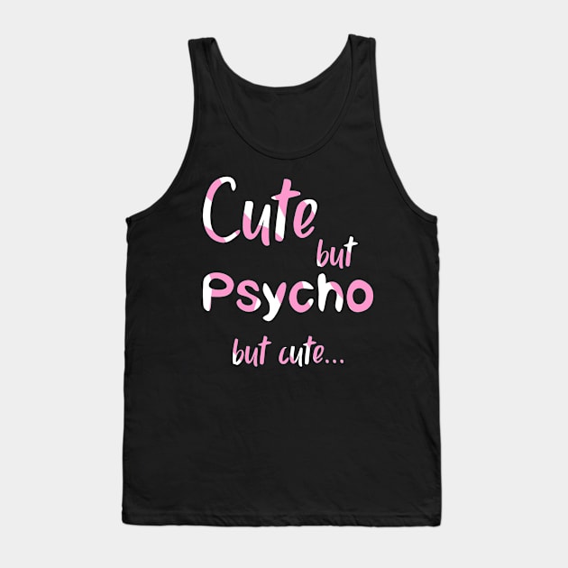 Cute But Psycho but cute pink candy Tank Top by FOGSJ